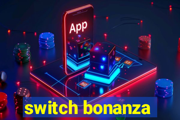 switch bonanza